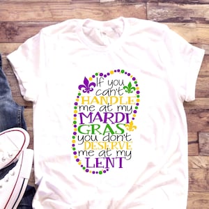 Mardi Gras shirt If you can't handle me at my mardi gras you don't deserve me at my lent Womens Womans Ladies Funny image 1