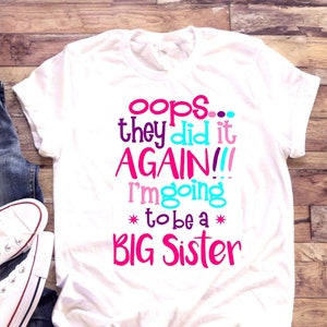 Big Sister Shirt Oops They Did It Again I'm Going to Be a Big Sister T ...