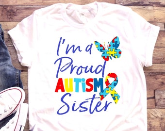 Autism shirt | I'm a proud autism sister | Awareness | Acceptance | T-shirt one piece bodysuit | Autism Walk | Sis