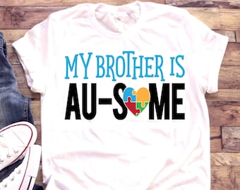 Autism Awareness Shirt | My Brother is Au-Some | Autism Sister | T-shirt one piece bodysuit | Autism Walk | Awesome | Bro Sis | Acceptance