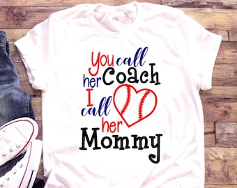 You call her coach I call her Mommy shirt | T-Shirt One piece Bodysuit | Coach's daughter | Baseball Tball Softball | Softball coach