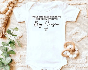 Only the best Nephews get promoted to Big Cousin Shirt | Big cousin shirt | Pregnancy announcement | I'm going to be a big cousin | Boy