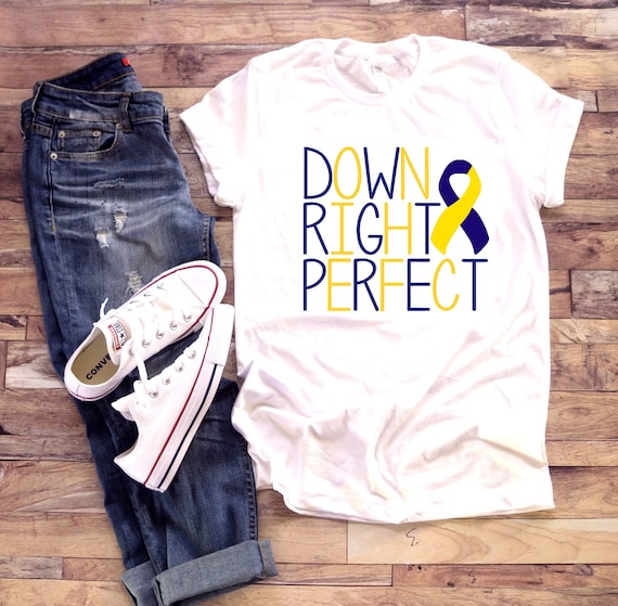 Down Syndrome Awareness Shirt Down Right Perfect T-shirt | Etsy