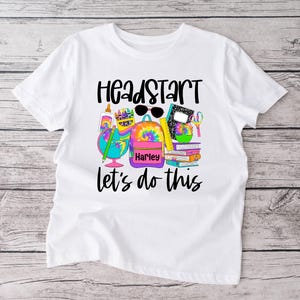 Headstart Let&#39;s Do This Shirt | First day of school | Head Start Grade | Girl | Tie Dye | Backpack | Bookbag | Personalized