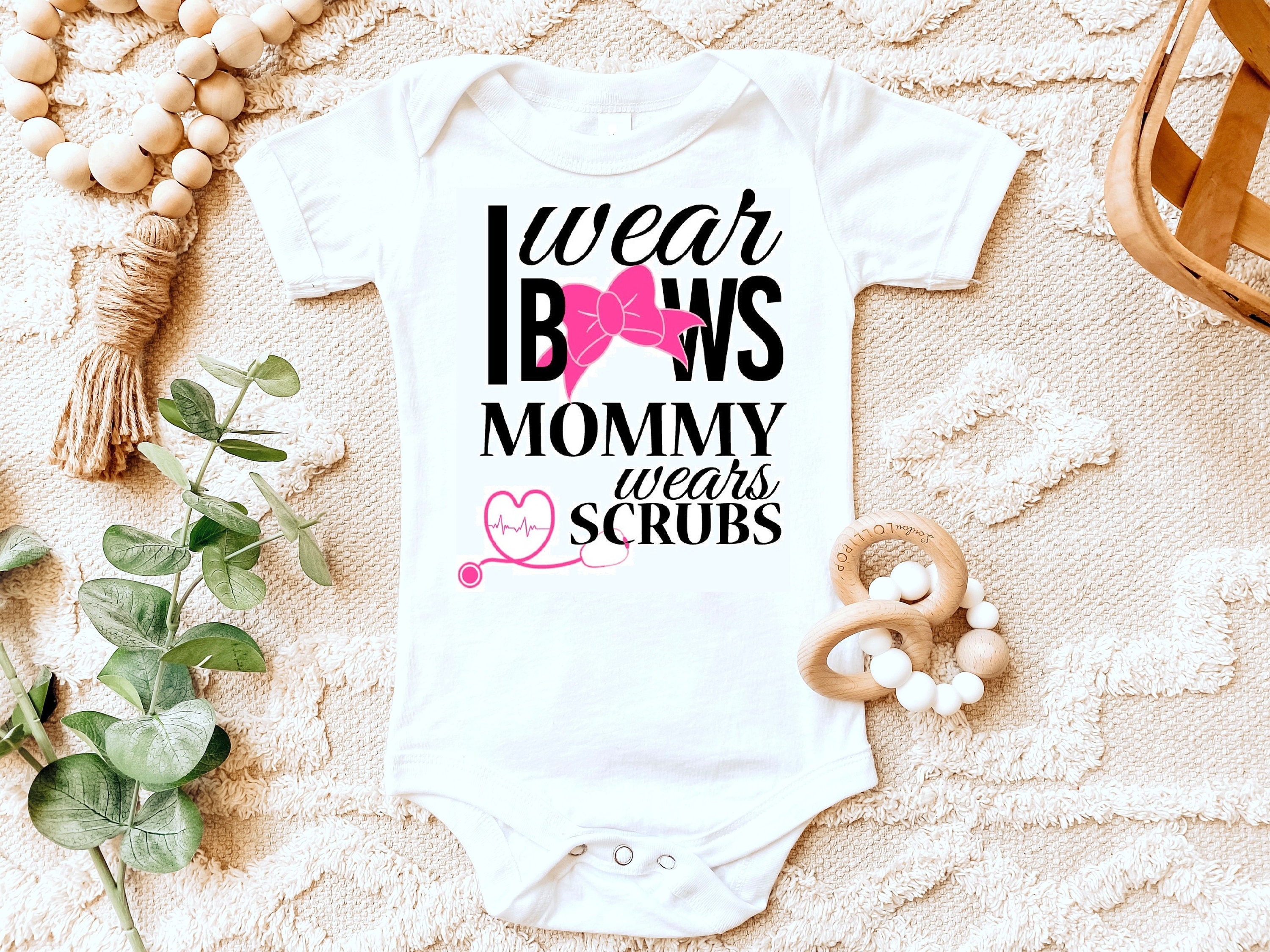 I Wear Bows Mommy Wears Scrubs Shirt T-shirt One Piece Bodysuit