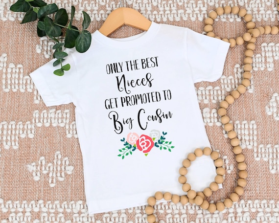 Only The Best Nieces Become Big Cousins T-Shirt Only The Best Nieces Become Big Cousins T-Shirt