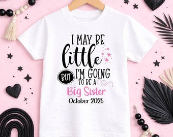 I May be Little but I'm going to be a Big Sister Shirt | Big Sister shirt | Pregnancy announcement | I'm going to be a big Sister | Girl