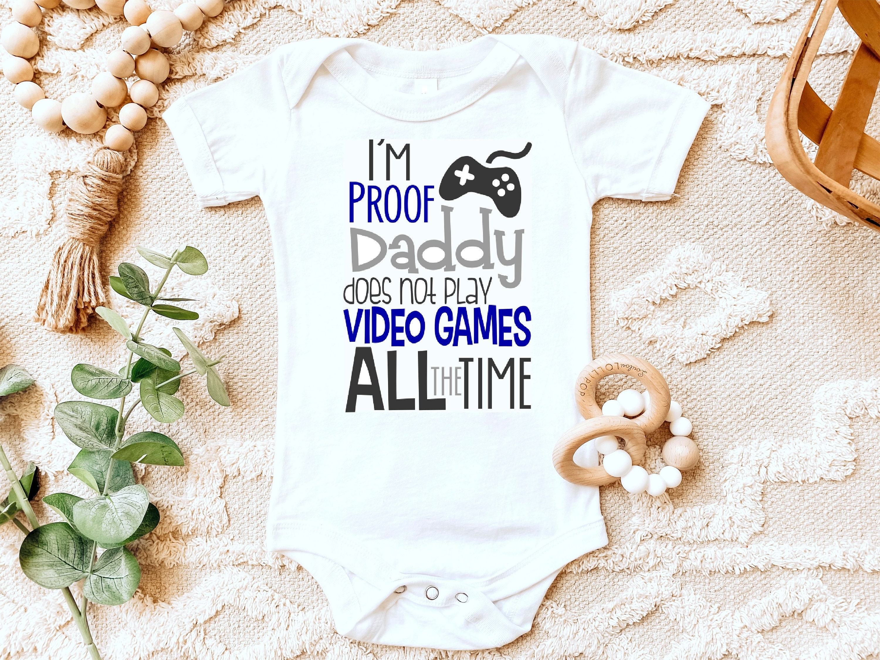 I'm Proof Daddy Does Not Play Video Games All the Time - Etsy I'm Proof Daddy Does Not Play Video Games All the Time - Etsy
