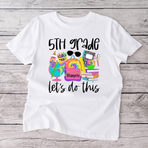 5th Grade Let&#39;s Do This Shirt | First day of school | Fifth Grade | Girl | Tie Dye | Backpack | Bookbag | Personalized