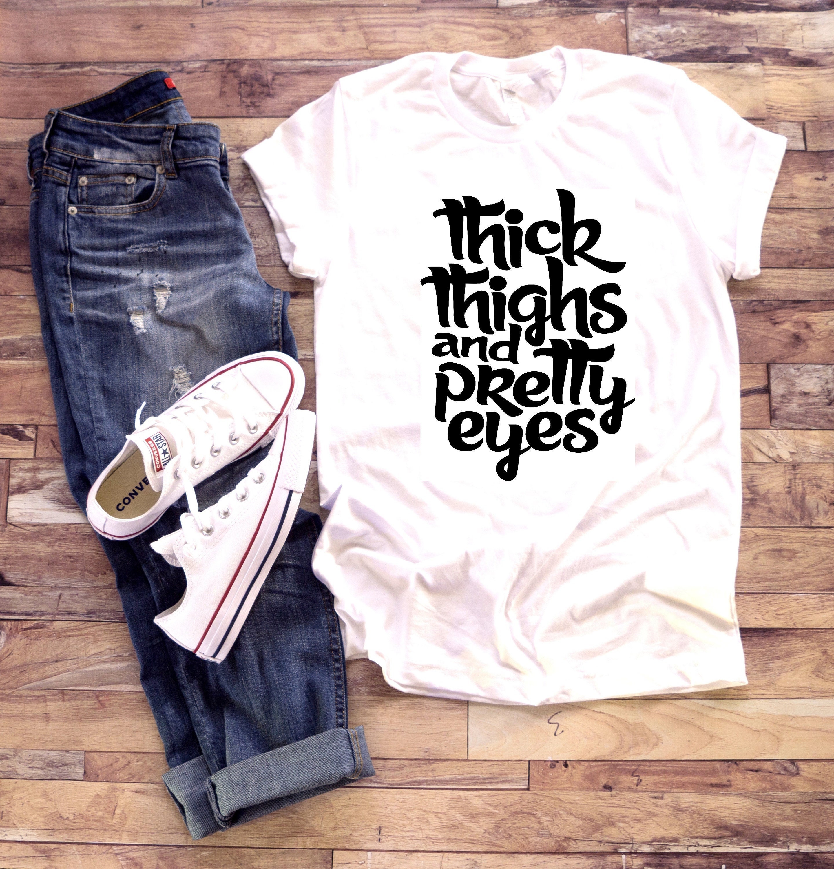 Chubby Thighs Pretty Eyes T-Shirt Chubby Thighs Pretty Eyes T-Shirt