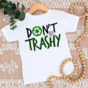 Earth Day shirt | Don&#39;t be Trashy | One Piece Bodysuit T-Shirt | Recycle | Kids | Boy Girl