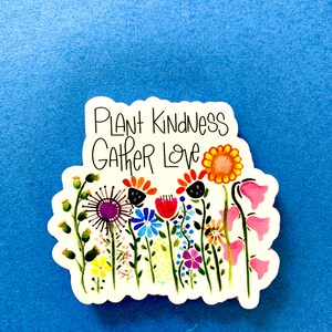 Plant kindness, gather love vinyl sticker image 3