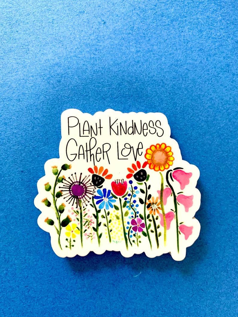Plant kindness, gather love vinyl sticker image 3