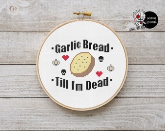 Garlic Bread Till Im Dead Food Funny Modern Counted Cross Stitch Pattern PDF Instant Download
