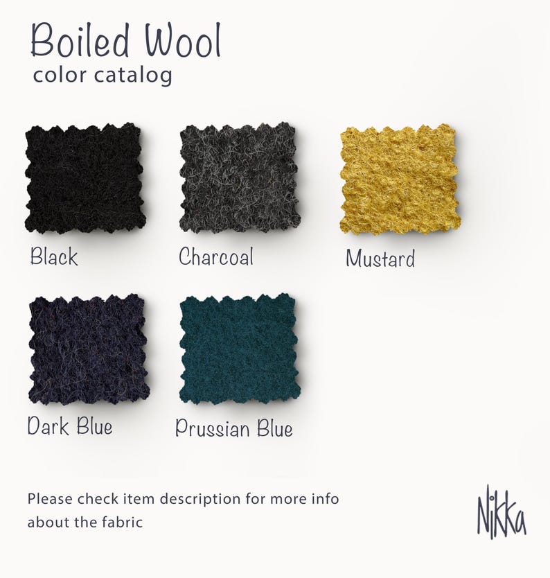 May include: A color catalog of boiled wool fabric swatches. The swatches are in black, charcoal, mustard, dark blue, and Prussian blue. The text "Boiled Wool color catalog" is at the top. The text "Please check item description for more info about the fabric" is at the bottom.