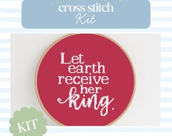 Let Earth Receive Her King Cross Stitch Kit