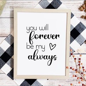 You will forever be my always design instant download sublimation printable