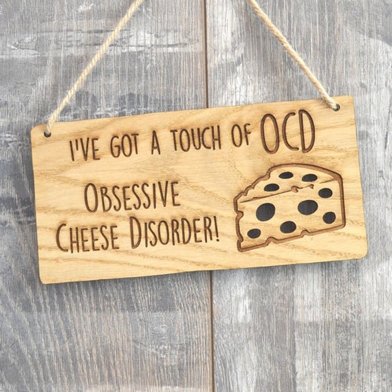 Obsessive Cheese Disorder OCD Funny Oak Wooden Cheese Sign - Etsy