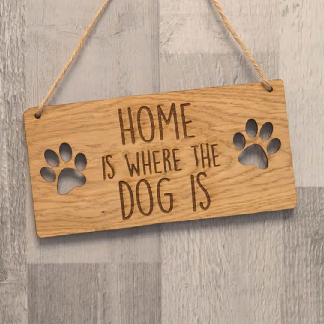 Home is Where the Dog is Dogs Are Oak Wooden Plaque Sign for Etsy