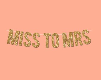 Gold Sparkly "MISS TO MRS" Banner - Digital Printable Instant Download