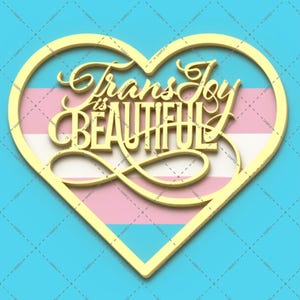 Trans Joy is Beautiful - Printed Wall Art
