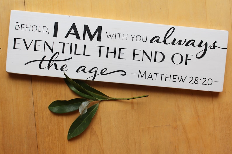 Matthew 2820 Behold I Am With You Always Even Until the End Etsy