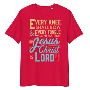 Every Knee Shall Bow and Every Tongue Confess that Jesus Christ is Lord, Philippians 2:10-11, Christian T-shirt for men and women
