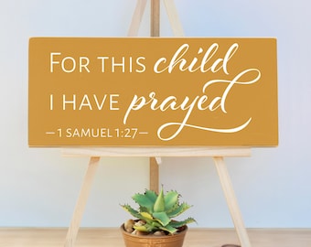For this child I have prayed, 1 Samuel 1:27, Wooden Scripture Sign