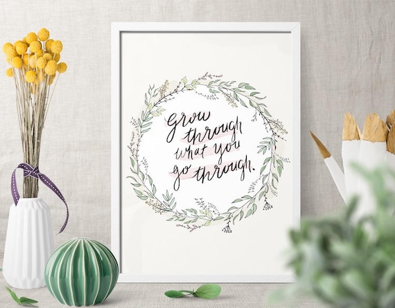Grow Through What You Go Through, Inspiration art, inspiration print, inspirational, unique gift, watercolor print, positive prints, prints