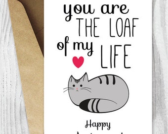 Anniversary Cards, Printable Anniversary Card, Cat Loaf Funny Anniversary Card, Loaf of My Life Funny Printable Card, Instant Download