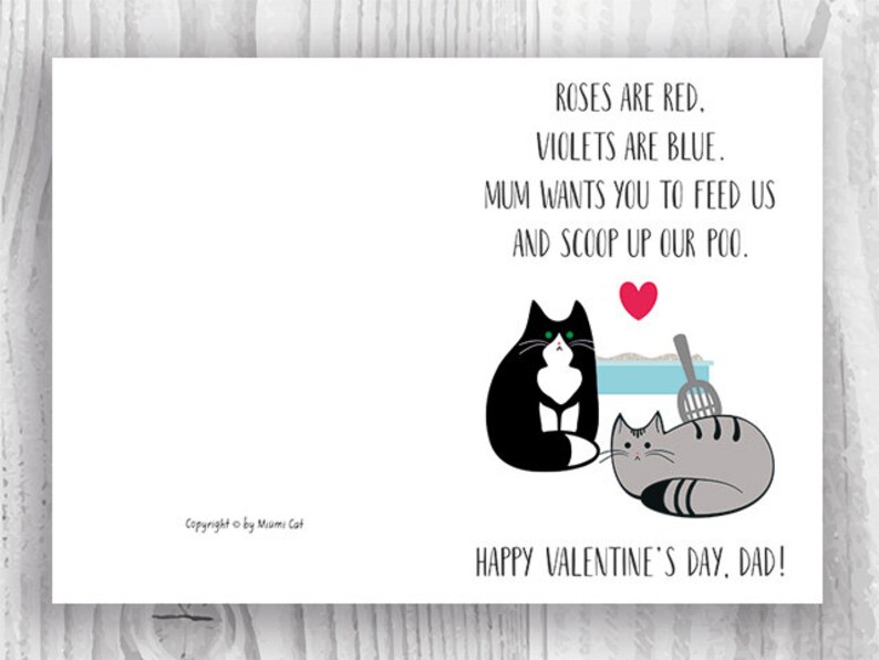 May include: A Valentine's Day card for a cat dad. It features two cats, one black and white and one gray, with a red heart and a litter box. The text reads "Roses are red, violets are blue. Mum wants you to feed us and scoop up our poo. Happy Valentine's Day, Dad!"