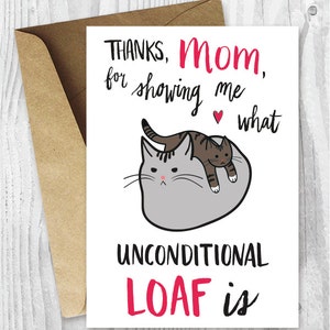 Mother's Day Card Funny, Funny Mothers Day Card Printable, Cat Mom Card, Cat Mother's Day, Thanks Mom Unconditional Loaf Instant Download image 1