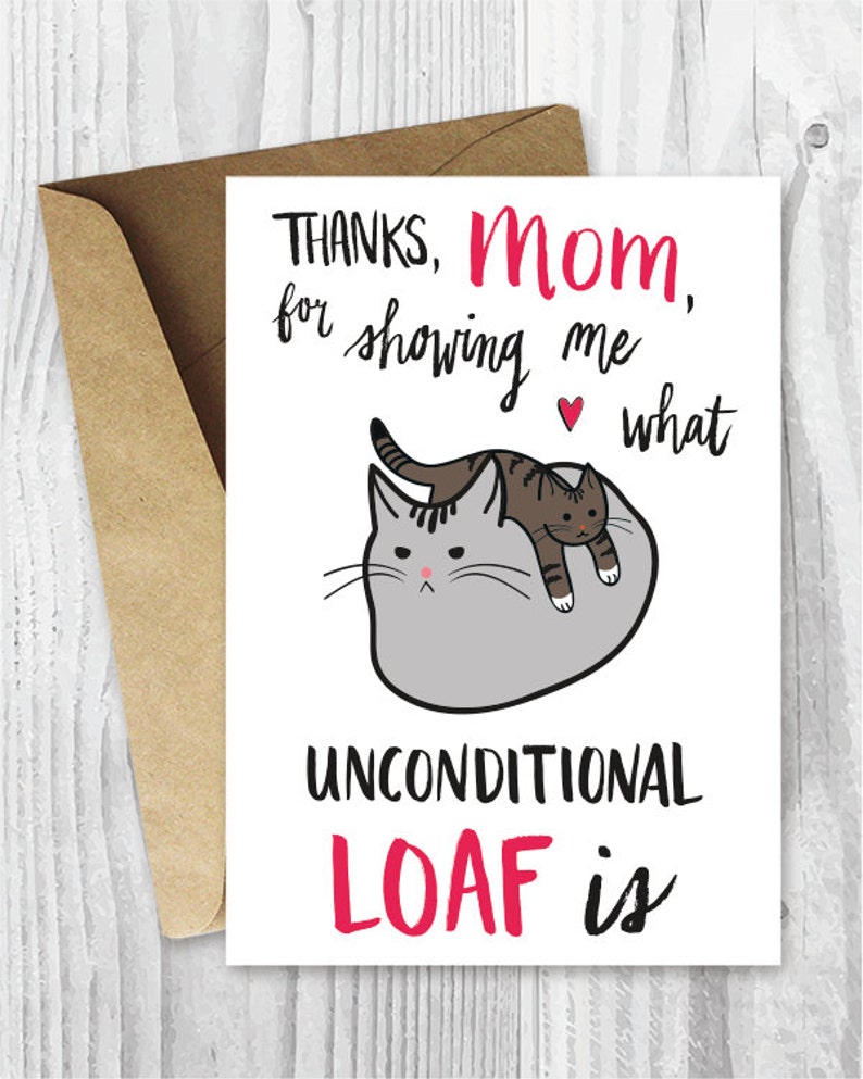 Mother's Day Card Funny, Funny Mothers Day Card Printable, Cat Mom Card, Cat Mother's Day, Thanks Mom Unconditional Loaf Instant Download image 1