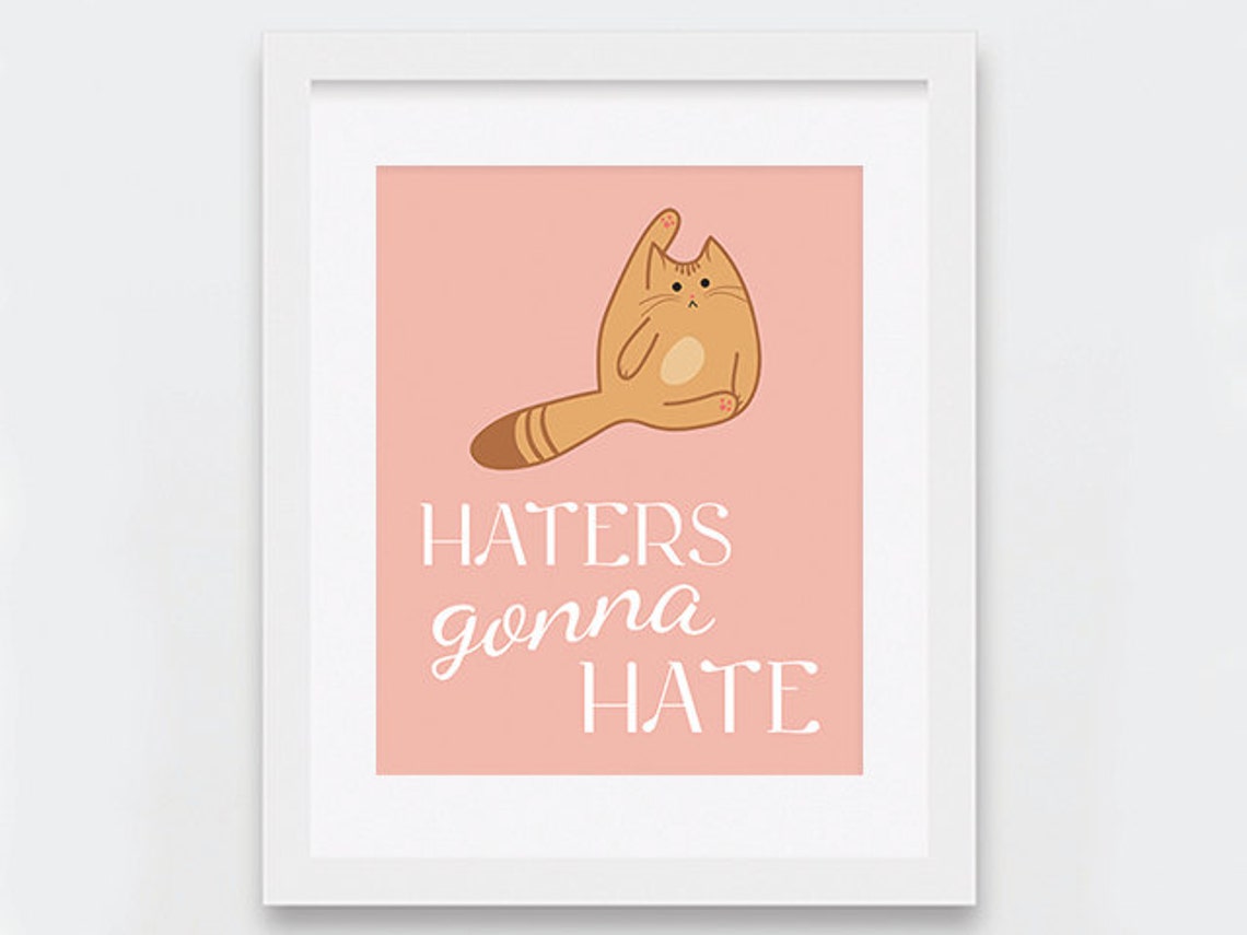Haters Gonna Hate Cat Art Print Printable Ginger Cat Art Etsy