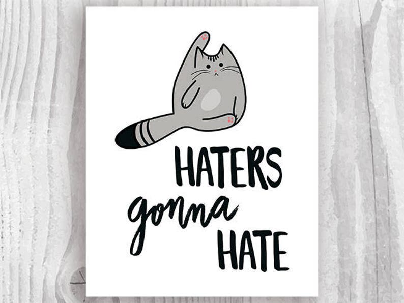 Funny Cat Art Print Haters Gonna Hate Cat Printable Art Cat Etsy