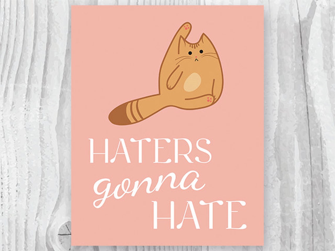 Haters Gonna Hate Cat Art Print Printable Ginger Cat Art Etsy