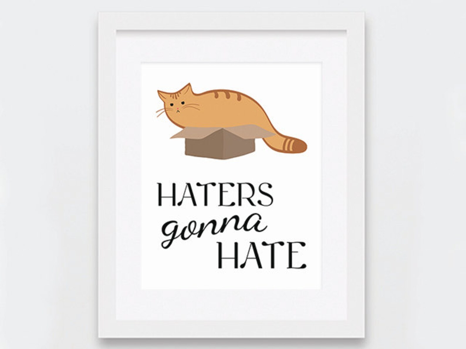 Haters Gonna Hate Cat Art Print Printable Orange Cat Artcat Etsy