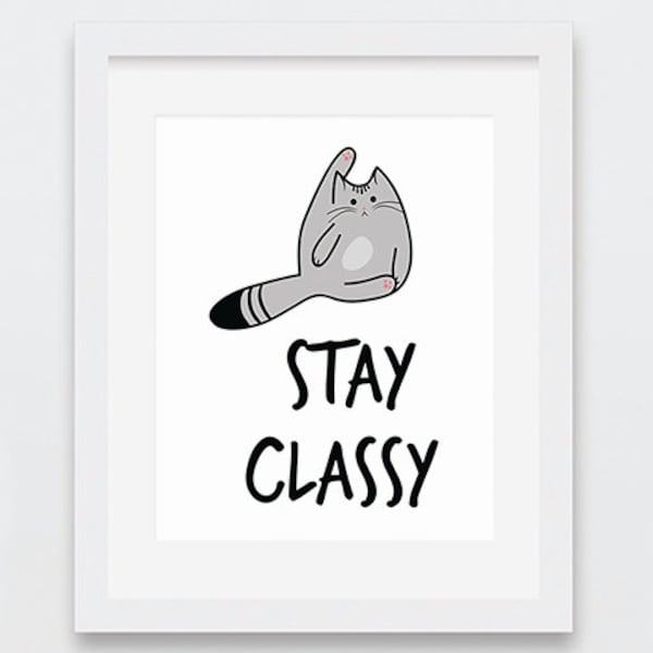 Funny Art Print, Stay Classy Cat Printable, Funny Cat Art Printable, Cat Art Print, Cat Lovers Gift Idea, Typography Art, Funny Cat Gifts