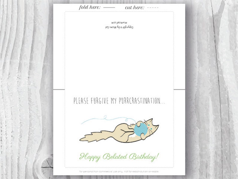 May include: A white card with a light blue and white cat illustration holding a ball of yarn. The text on the card reads "Please forgive my purrcrastinaton... Happy Belated Birthday!"