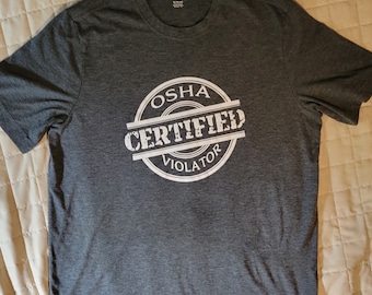 Certified Osha Violator Tee Shirt, Funny Work Shirt