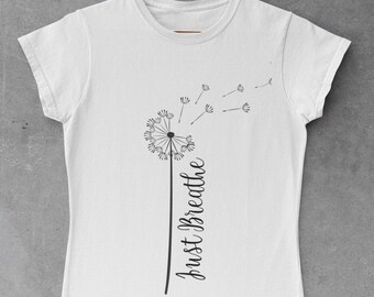 Dandelion Graphic T-Shirt: Just Breathe, Inspirational Nature Shirt