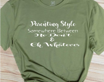 Funny Mom Shirt, Parenting Style Tee