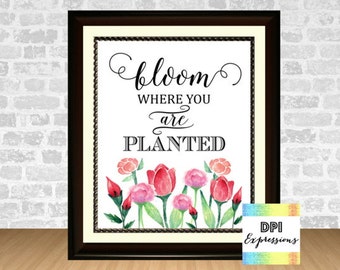 Inspirational Quote Art Print, Bloom Where You Are Planted, Printable Art, Roses Wall Decor, Digital Typography Poster DIY INSTANT DOWNLOAD