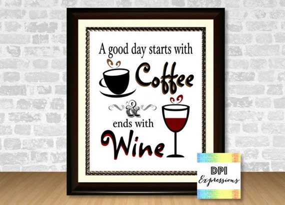 Kitchen Art Print A Good Day Starts With Coffee And Ends With Wine Coffee Art Print Wine Art Printable Art Wall Decor Diy Instant Download By Dpi Expressions Catch My Party