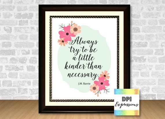 Kindness Quote, Always Try To Be Kinder Than Necessary, J.M. Barrie Quote Art Print, Printable Art, DIY Printable Wall Decor, DIGITAL Il_570xn