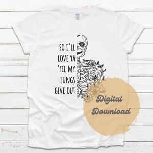 Minimalist Tyler Childers Love Ya Til My Lungs Give Out All Your'n Instant Download SVG JPG PNG