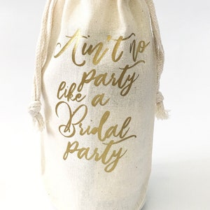 Ain&#39;t No Party like a Bridal party - Will you be my Bridesmaid wine bag for Bridesmaid Proposal