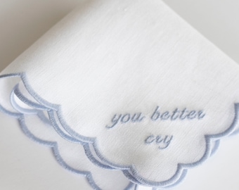 You better cry hankie Scallop handkerchief Bridal hankie 10x10'' size with embroidery