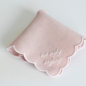 No ugly crying hankie Scallop handkerchief Bridal hankie 10x10'' size with embroidery
