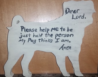 Wooden Pug painted Dear Lord Prayer sign freestanding or wall hung art decor | Unique Cute dog lover gift | Standing wood whimsical pug love